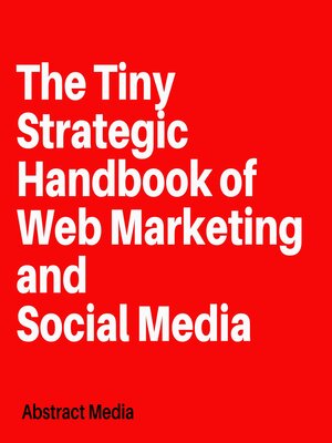 cover image of The Tiny Strategic Handbook of Web Marketing and Social Media